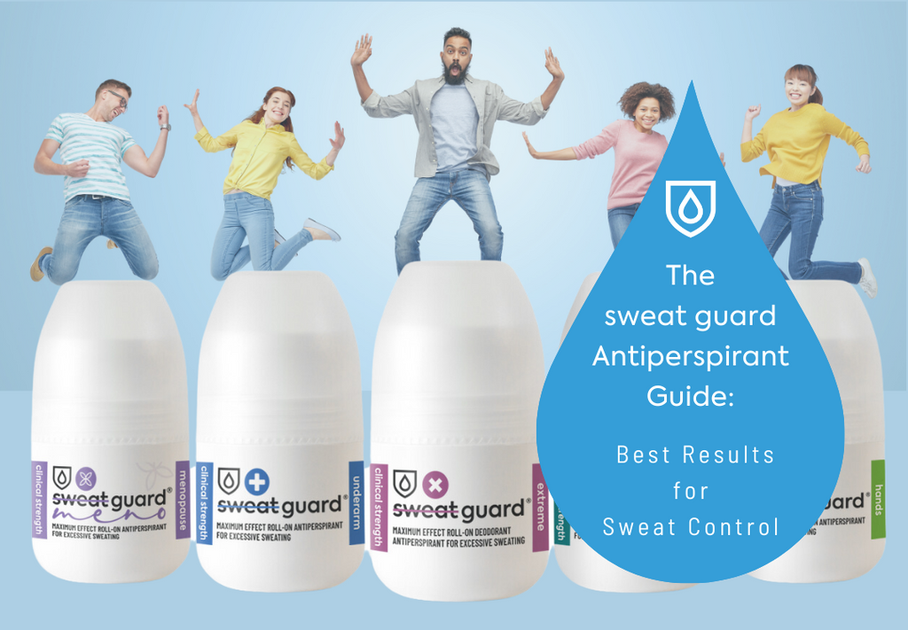 The Sweat Guard Antiperspirant Guide Best Results for Sweat Control SWEAT GUARD International